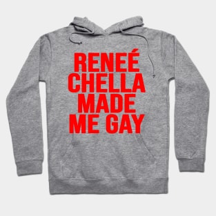Renee Chella Made Me Gay Funny Reneé Chella Made Me Gay Hoodie
